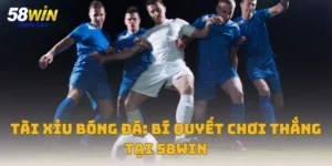 Tài Xỉu Bóng Đá: Bí Quyết Chơi Thắng Tại Nền Tảng 58win